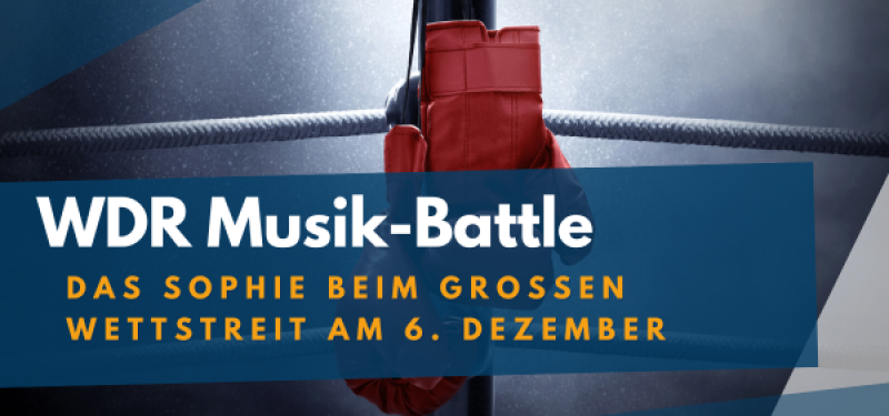 Ankündigung: Das SOPHIE beim WDR Musik-Battle am 06.12.2023